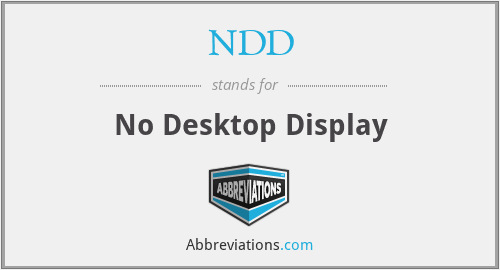 NDD - No Desktop Display