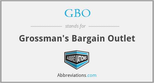 GBO - Grossman's Bargain Outlet
