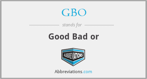 GBO - Good Bad or