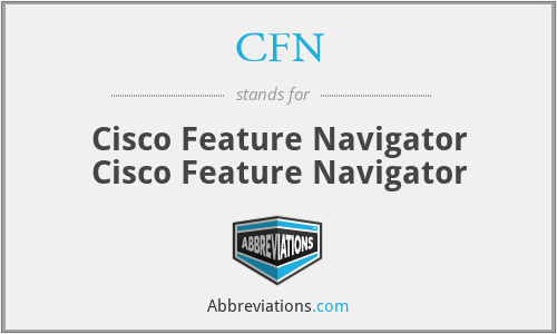 CFN - Cisco Feature Navigator Cisco Feature Navigator