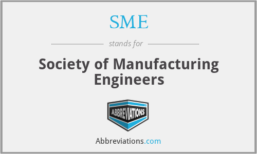 SME - Society of Manufacturing Engineers