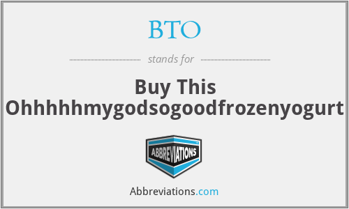 BTO - Buy This Ohhhhhmygodsogoodfrozenyogurt