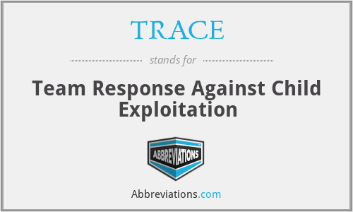 TRACE - Team Response Against Child Exploitation