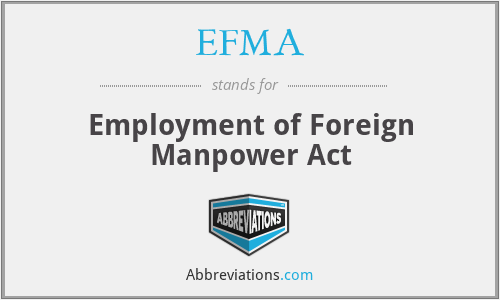 EFMA - Employment of Foreign Manpower Act