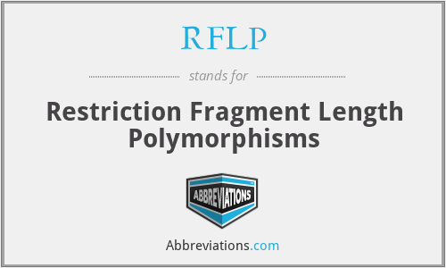RFLP - Restriction Fragment Length Polymorphisms