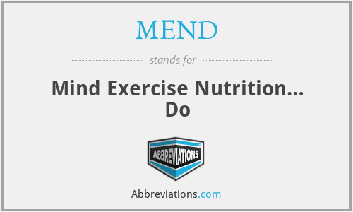 MEND - Mind Exercise Nutrition… Do
