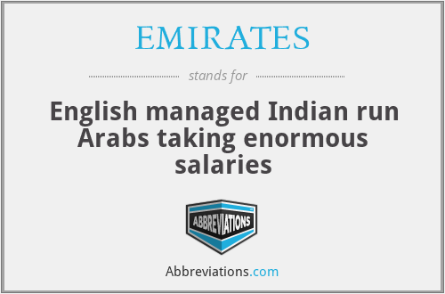 EMIRATES - English managed Indian run Arabs taking enormous salaries