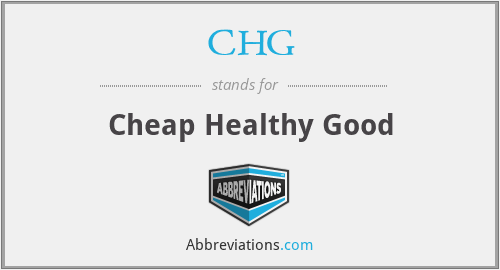 CHG - Cheap Healthy Good