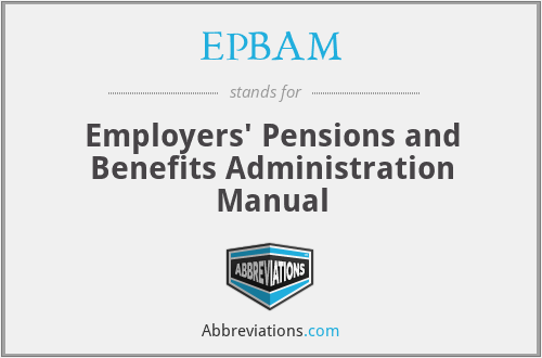 EPBAM - Employers' Pensions and Benefits Administration Manual