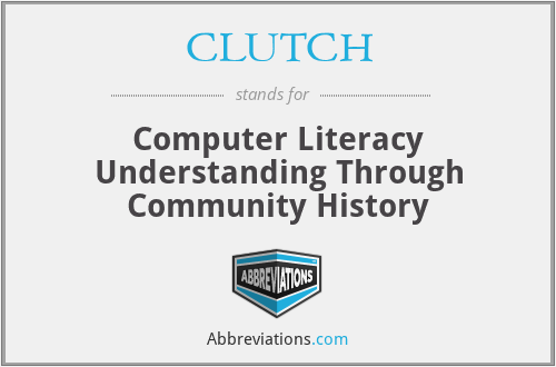CLUTCH - Computer Literacy Understanding Through Community History