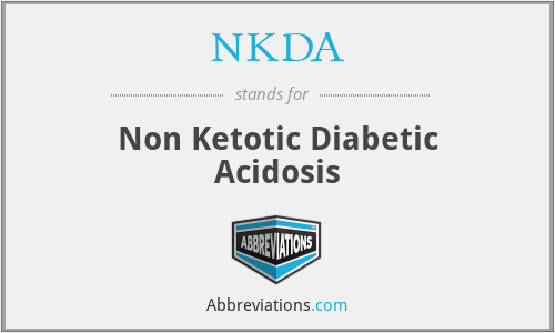 NKDA - Non Ketotic Diabetic Acidosis