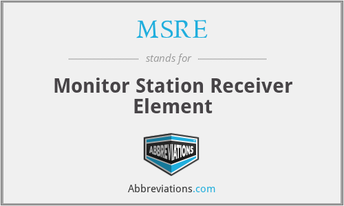 MSRE - Monitor Station Receiver Element