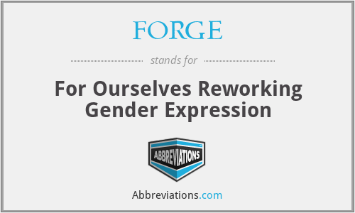 FORGE - For Ourselves Reworking Gender Expression