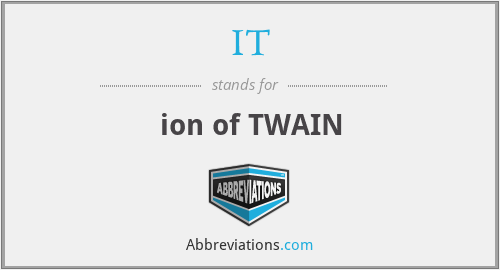 IT - ion of TWAIN