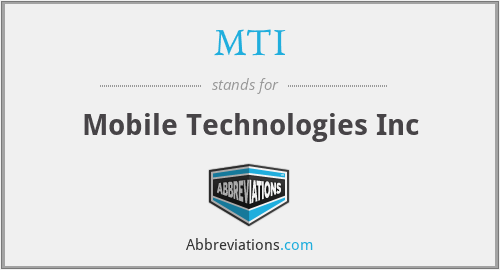 MTI - Mobile Technologies Inc