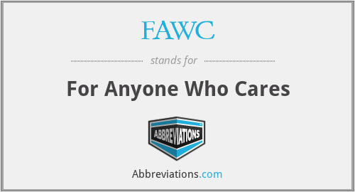 FAWC - For Anyone Who Cares