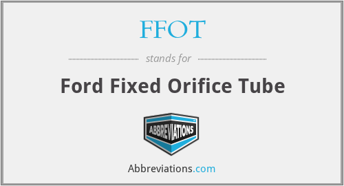 FFOT - Ford Fixed Orifice Tube