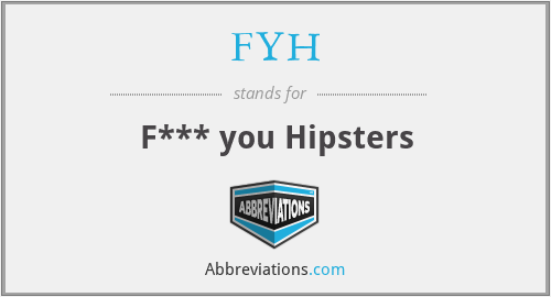 FYH - F*** you Hipsters