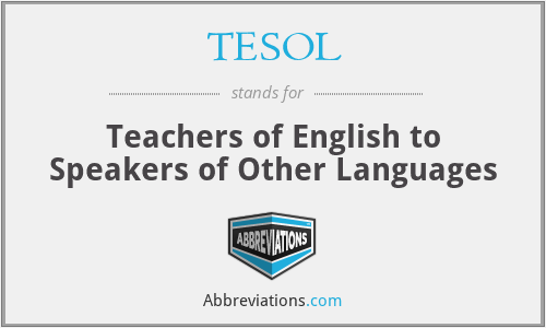 TESOL - Teachers of English to Speakers of Other Languages