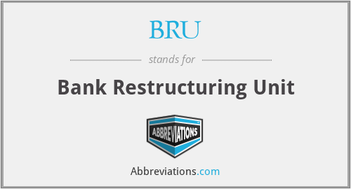 BRU - Bank Restructuring Unit