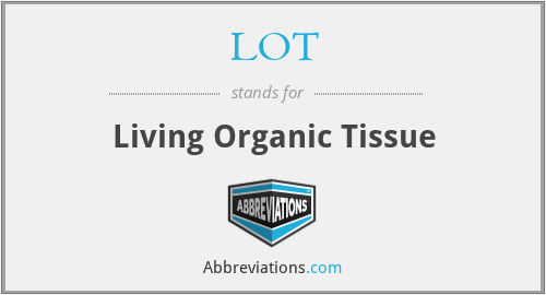 LOT - Living Organic Tissue