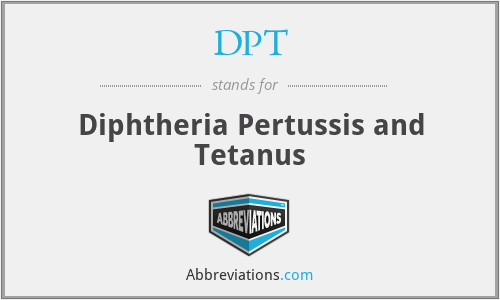 DPT - Diphtheria Pertussis and Tetanus