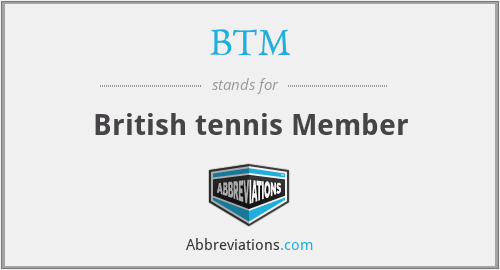 BTM - British tennis Member