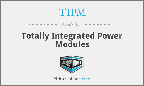 TIPM - Totally Integrated Power Modules
