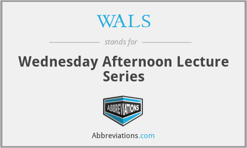 WALS - Wednesday Afternoon Lecture Series