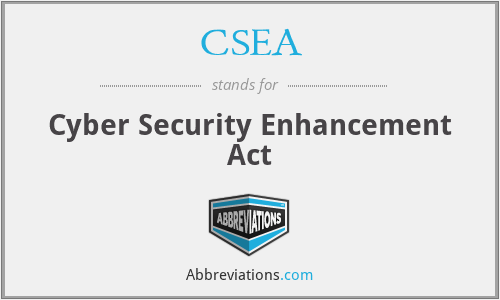 CSEA - Cyber Security Enhancement Act