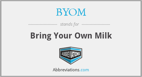 BYOM - Bring Your Own Milk