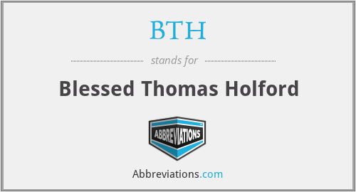 BTH - Blessed Thomas Holford