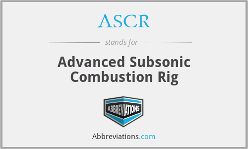 ASCR - Advanced Subsonic Combustion Rig