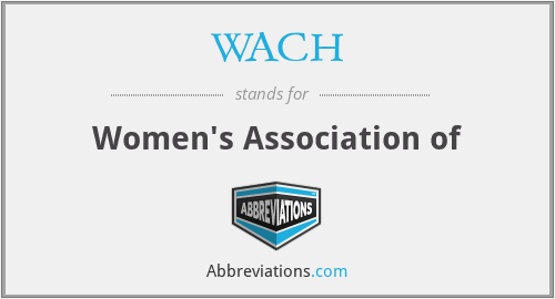 WACH - Women's Association of