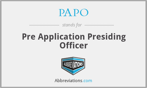 PAPO - Pre Application Presiding Officer