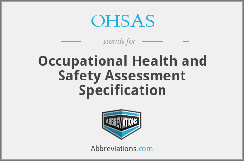 OHSAS - Occupational Health and Safety Assessment Specification