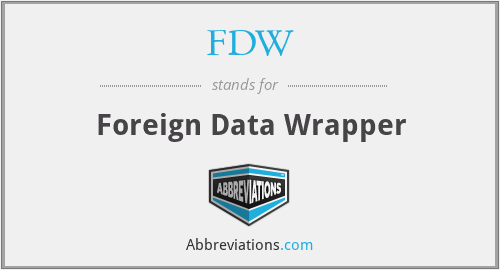 FDW - Foreign Data Wrapper