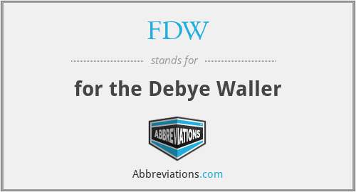 FDW - for the Debye Waller