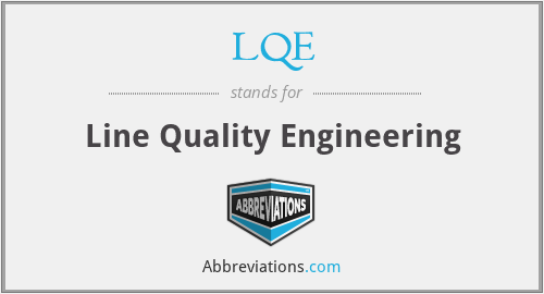 LQE - Line Quality Engineering