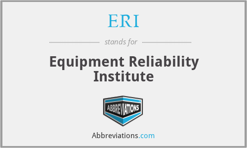 ERI - Equipment Reliability Institute
