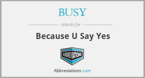 BUSY - Because U Say Yes