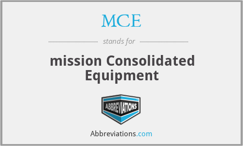 MCE - mission Consolidated Equipment