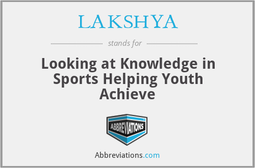 LAKSHYA - Looking at Knowledge in Sports Helping Youth Achieve