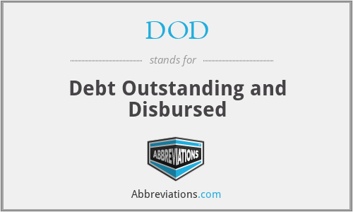 DOD - Debt Outstanding and Disbursed