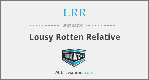 LRR - Lousy Rotten Relative