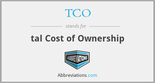 TCO - tal Cost of Ownership