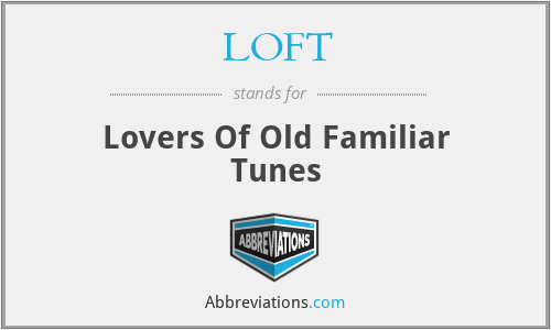 LOFT - Lovers Of Old Familiar Tunes