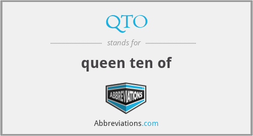 QTO - queen ten of