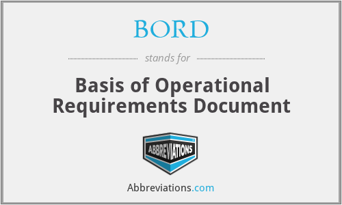 BORD - Basis of Operational Requirements Document