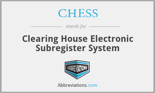 CHESS - Clearing House Electronic Subregister System